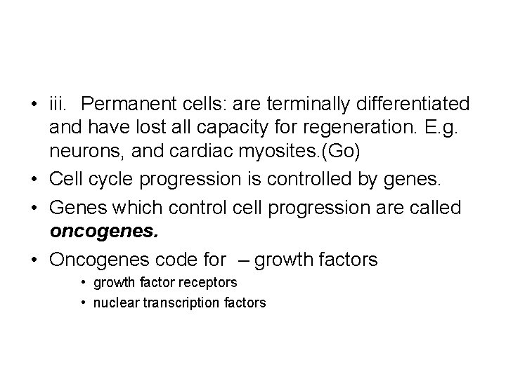  • iii. Permanent cells: are terminally differentiated and have lost all capacity for