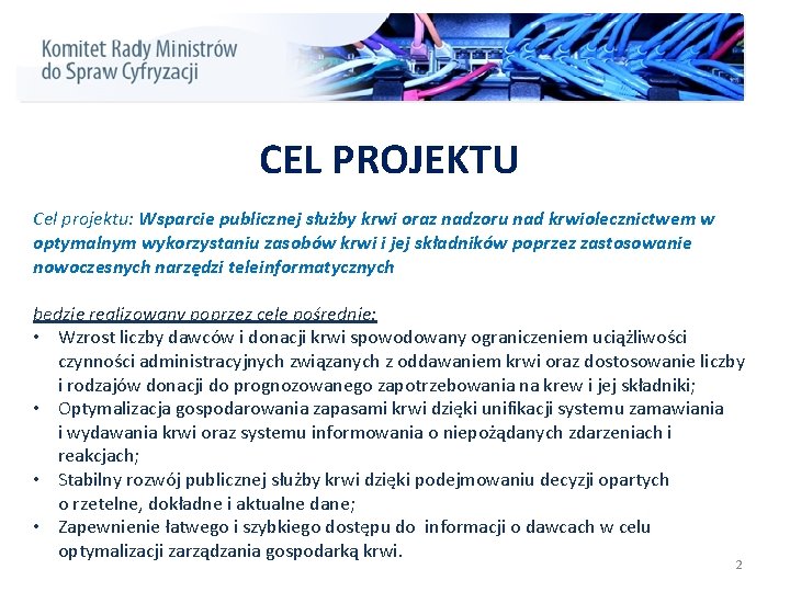 CEL PROJEKTU Cel projektu: Wsparcie publicznej służby krwi oraz nadzoru nad krwiolecznictwem w optymalnym