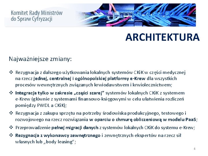 ARCHITEKTURA Najważniejsze zmiany: v Rezygnacja z dalszego użytkowania lokalnych systemów CKi. K w części