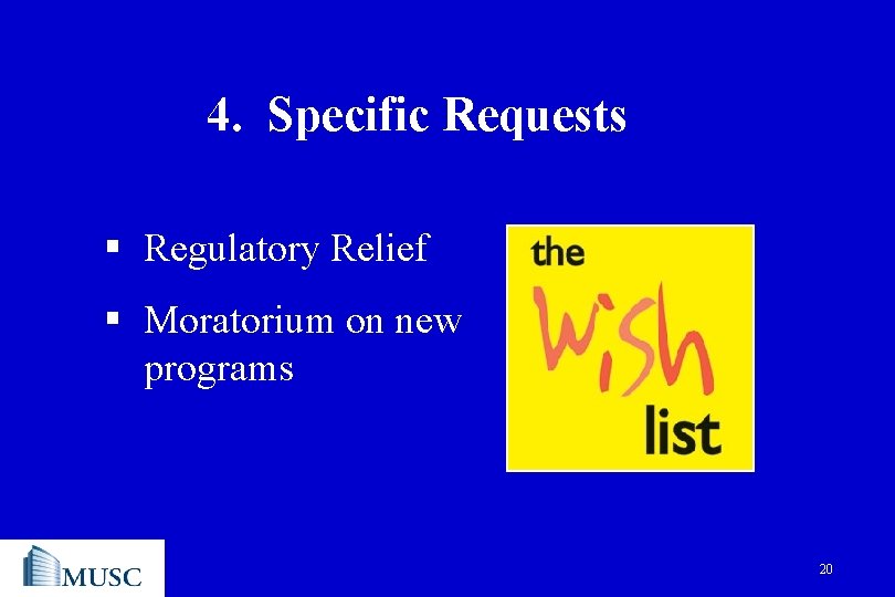 4. Specific Requests § Regulatory Relief § Moratorium on new programs 20 