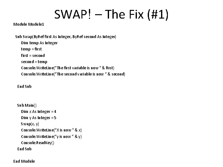Module 1 SWAP! – The Fix (#1) Sub Swap(By. Ref first As Integer, By.