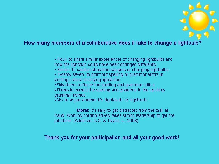 How many members of a collaborative does it take to change a lightbulb? •