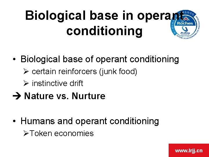 Biological base in operant conditioning • Biological base of operant conditioning Ø certain reinforcers