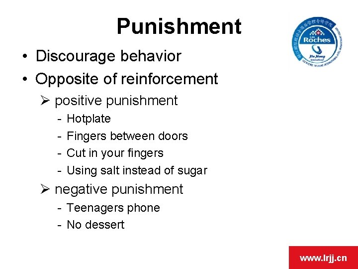 Punishment • Discourage behavior • Opposite of reinforcement Ø positive punishment - Hotplate Fingers