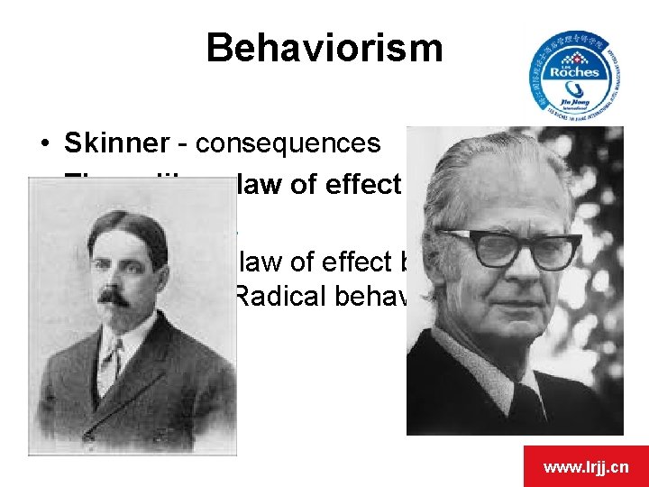 Behaviorism • Skinner - consequences • Thorndike – law of effect Ø dog in