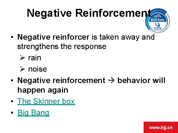 Negative Reinforcement • Negative reinforcer is taken away and strengthens the response Ø rain