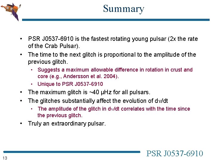 Summary • PSR J 0537 -6910 is the fastest rotating young pulsar (2 x