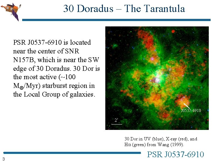 30 Doradus – The Tarantula PSR J 0537 -6910 is located near the center