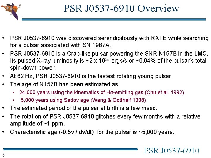 PSR J 0537 -6910 Overview • PSR J 0537 -6910 was discovered serendipitously with