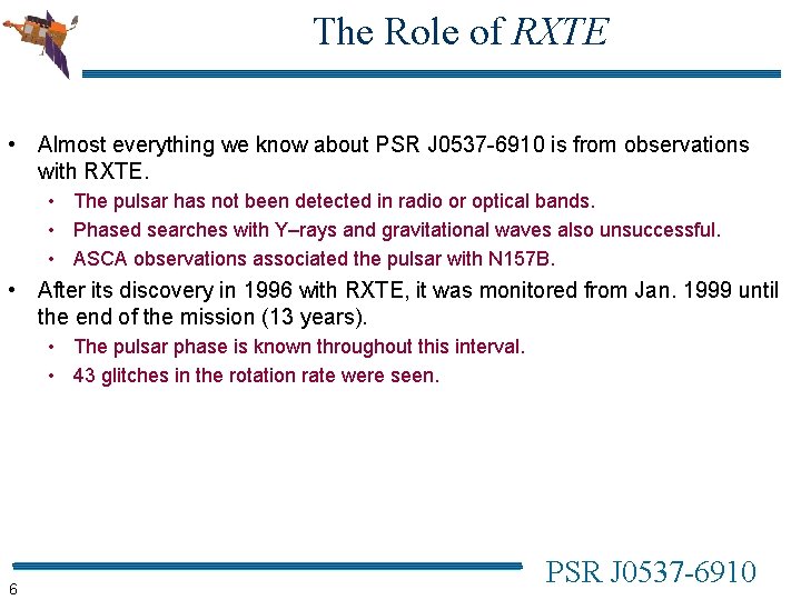 The Role of RXTE • Almost everything we know about PSR J 0537 -6910