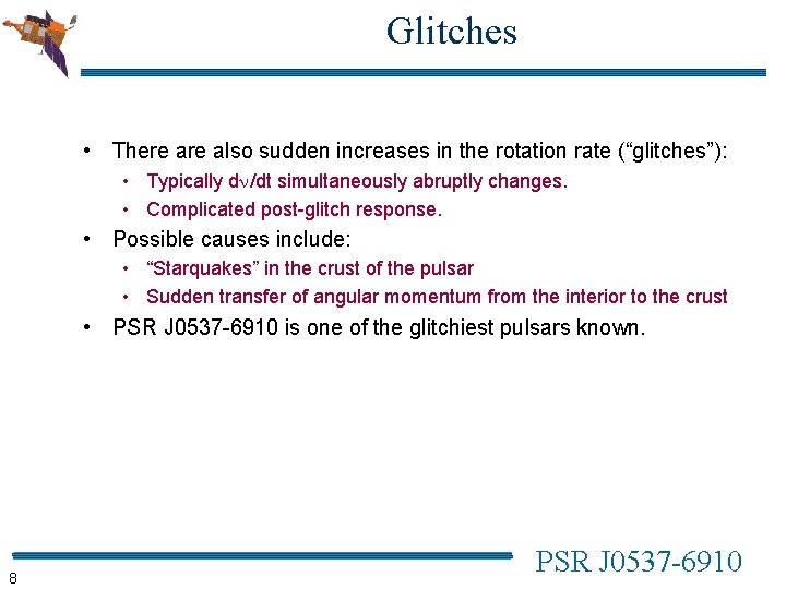 Glitches • There also sudden increases in the rotation rate (“glitches”): • Typically d