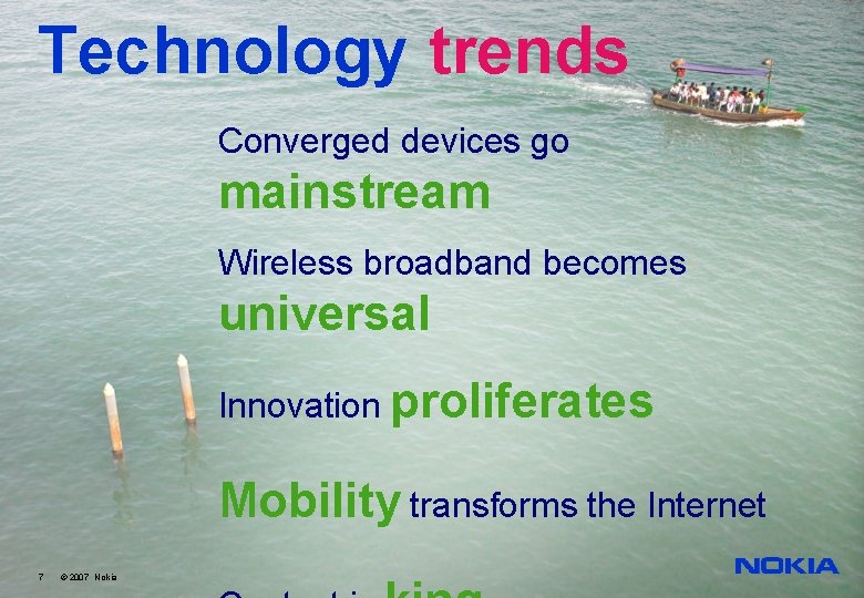 Technology trends Converged devices go mainstream Wireless broadband becomes universal Innovation proliferates Mobility transforms
