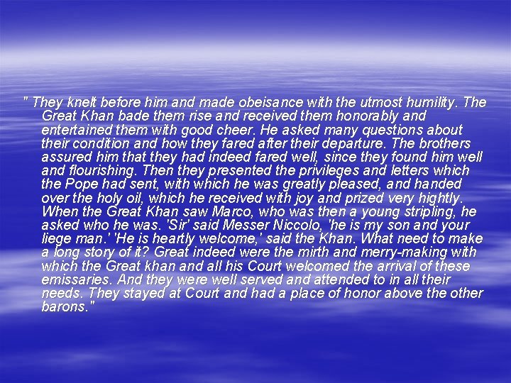 " They knelt before him and made obeisance with the utmost humility. The Great