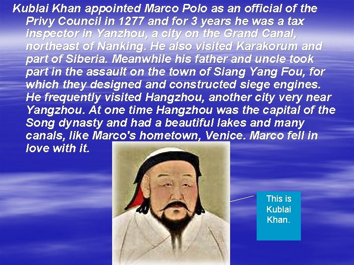 Kublai Khan appointed Marco Polo as an official of the Privy Council in 1277