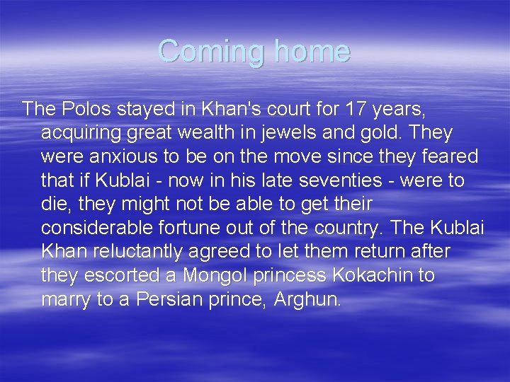 Coming home The Polos stayed in Khan's court for 17 years, acquiring great wealth