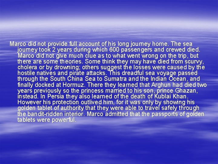 Marco did not provide full account of his long journey home. The sea journey