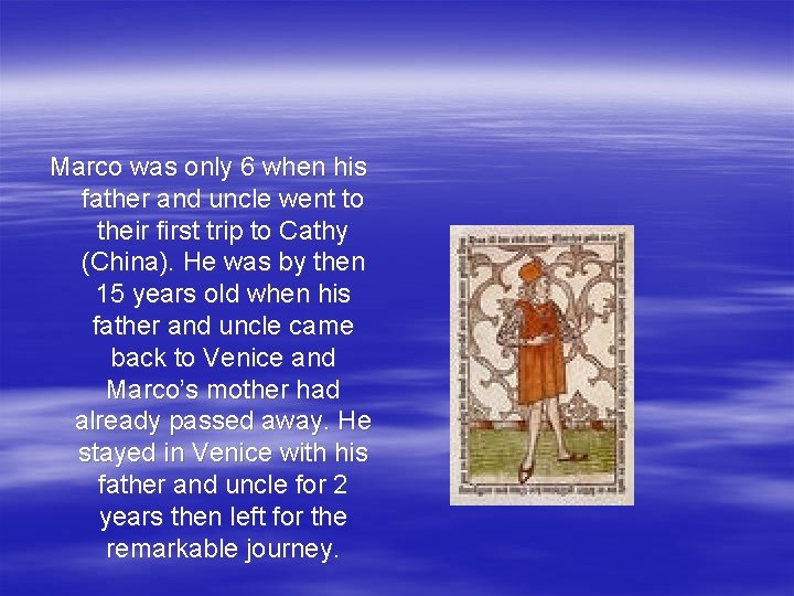 Marco was only 6 when his father and uncle went to their first trip
