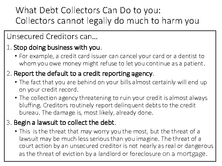 What Debt Collectors Can Do to you: Collectors cannot legally do much to harm