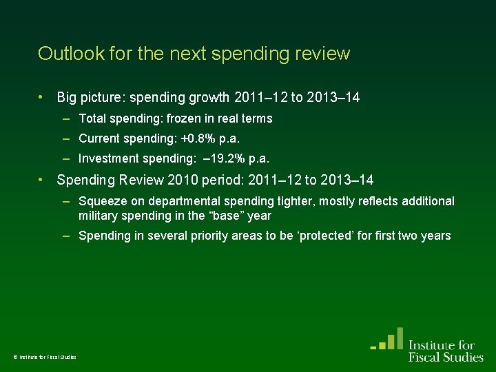 Outlook for the next spending review • Big picture: spending growth 2011– 12 to