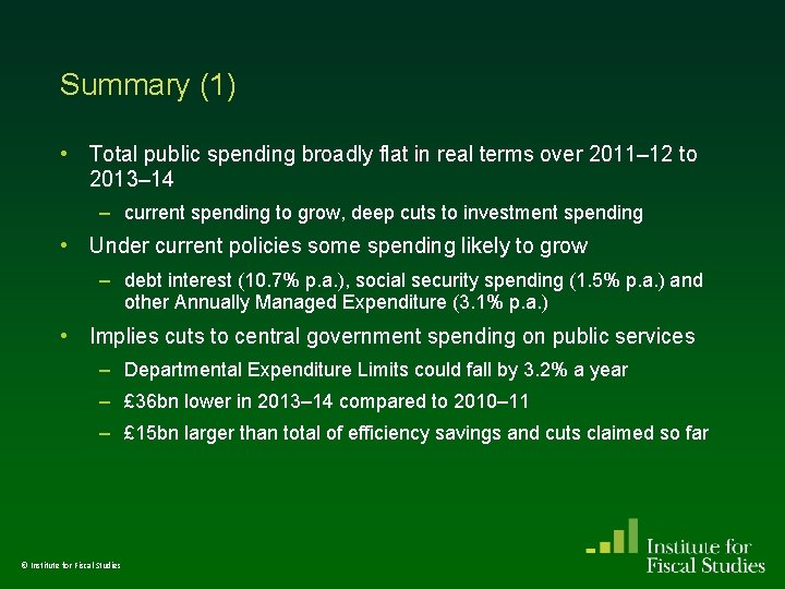 Summary (1) • Total public spending broadly flat in real terms over 2011– 12