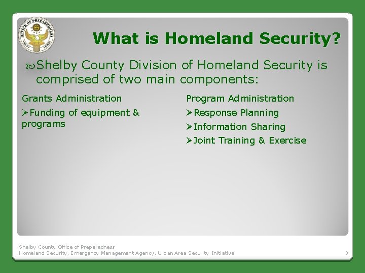 What is Homeland Security? Shelby County Division of Homeland Security is comprised of two