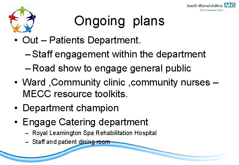 Ongoing plans • Out – Patients Department. – Staff engagement within the department –