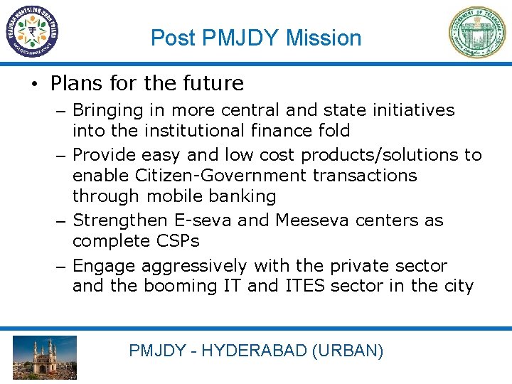 Post PMJDY Mission • Plans for the future – Bringing in more central and