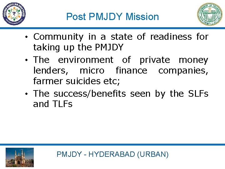 Post PMJDY Mission • Community in a state of readiness for taking up the
