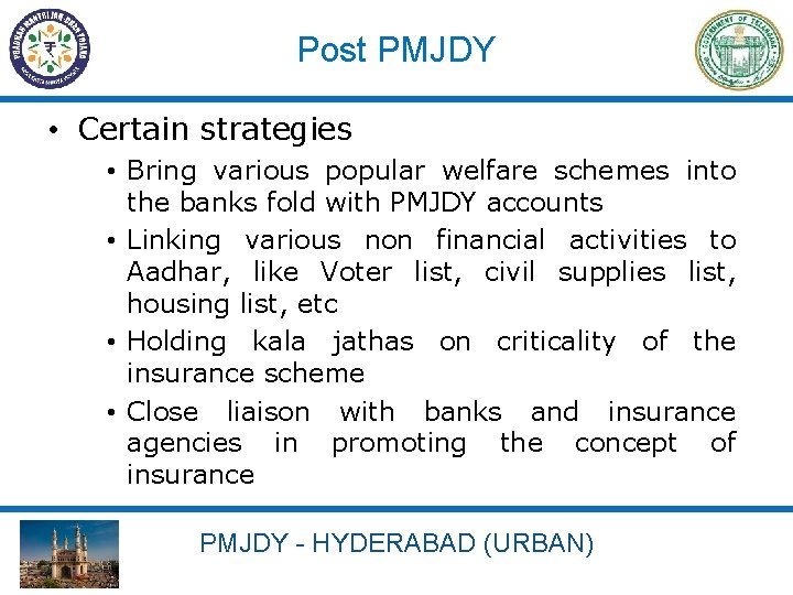 Post PMJDY • Certain strategies • Bring various popular welfare schemes into the banks