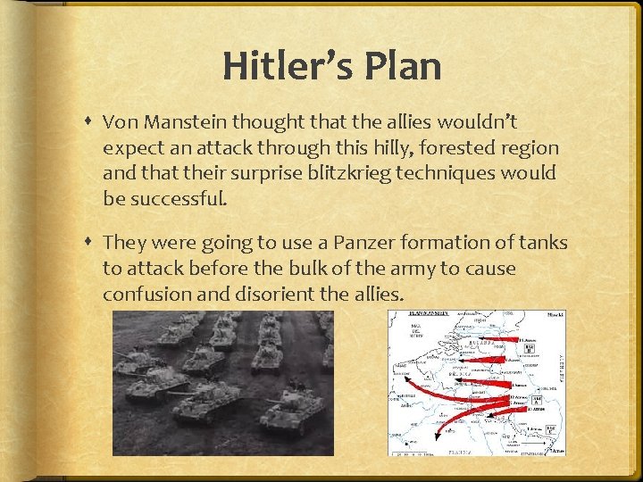 Hitler’s Plan Von Manstein thought that the allies wouldn’t expect an attack through this