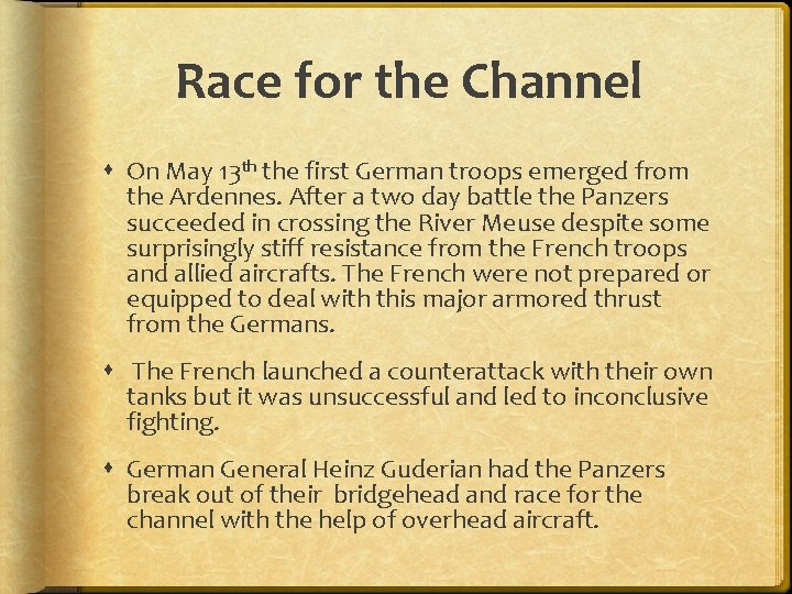 Race for the Channel On May 13 th the first German troops emerged from