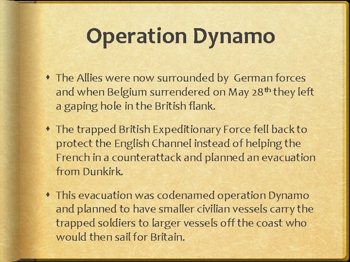 Operation Dynamo The Allies were now surrounded by German forces and when Belgium surrendered