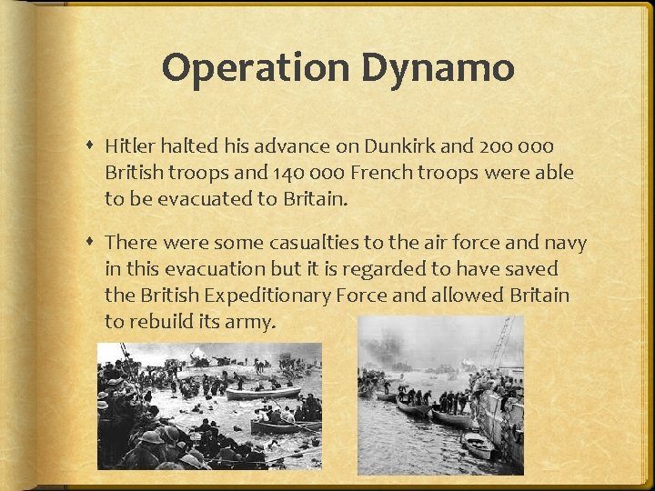 Operation Dynamo Hitler halted his advance on Dunkirk and 200 000 British troops and