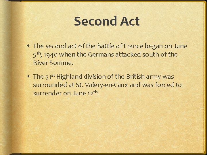 Second Act The second act of the battle of France began on June 5