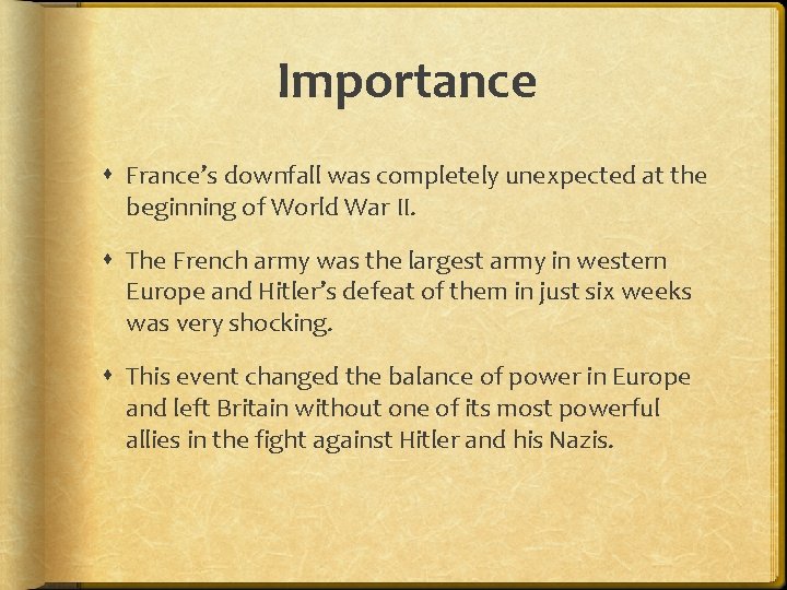 Importance France’s downfall was completely unexpected at the beginning of World War II. The