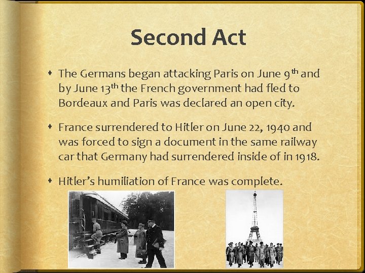 Second Act The Germans began attacking Paris on June 9 th and by June