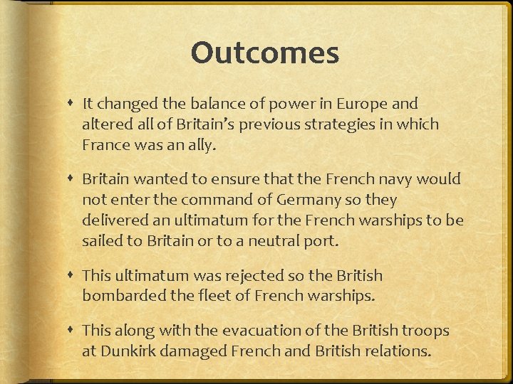Outcomes It changed the balance of power in Europe and altered all of Britain’s