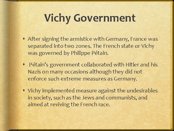 Vichy Government After signing the armistice with Germany, France was separated into two zones.