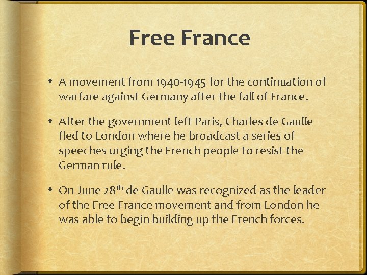 Free France A movement from 1940 -1945 for the continuation of warfare against Germany
