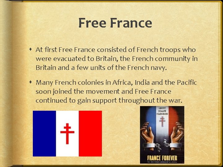 Free France At first Free France consisted of French troops who were evacuated to