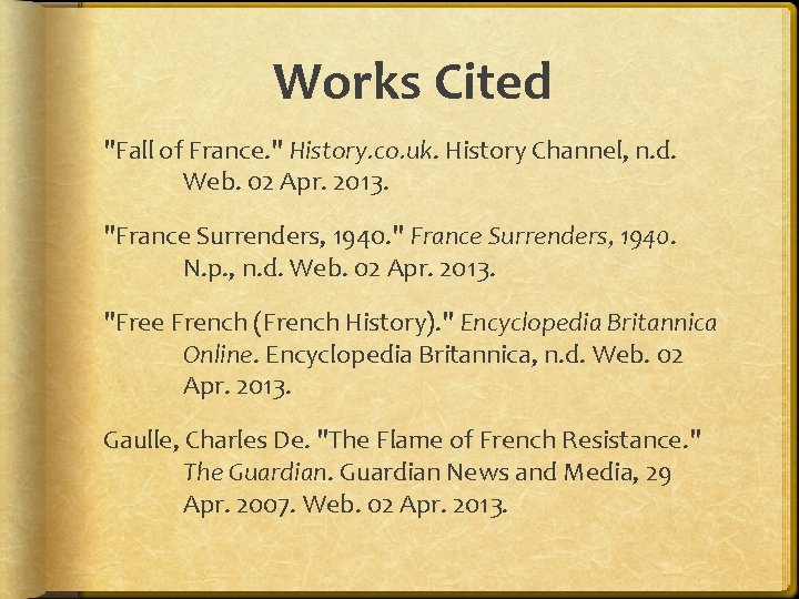 Works Cited "Fall of France. " History. co. uk. History Channel, n. d. Web.