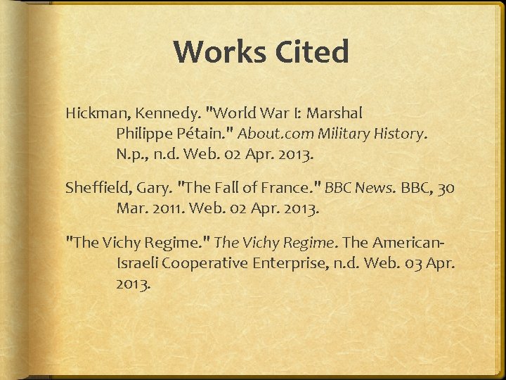Works Cited Hickman, Kennedy. "World War I: Marshal Philippe Pétain. " About. com Military