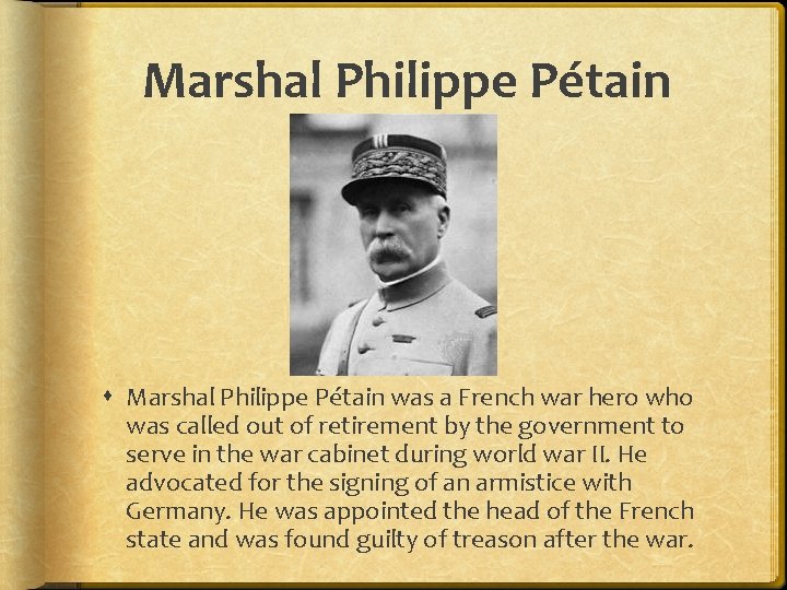 Marshal Philippe Pétain was a French war hero who was called out of retirement
