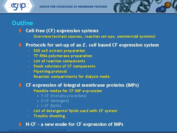 Outline Cell-free (CF) expression systems – Overview (extract sources, reaction set-ups, commercial systems) Protocols
