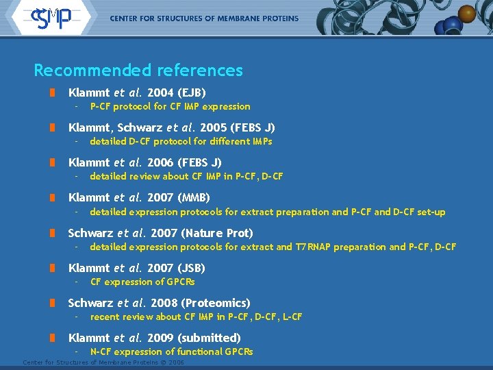 Recommended references Klammt et al. 2004 (EJB) – P-CF protocol for CF IMP expression