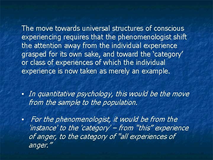 The move towards universal structures of conscious experiencing requires that the phenomenologist shift the