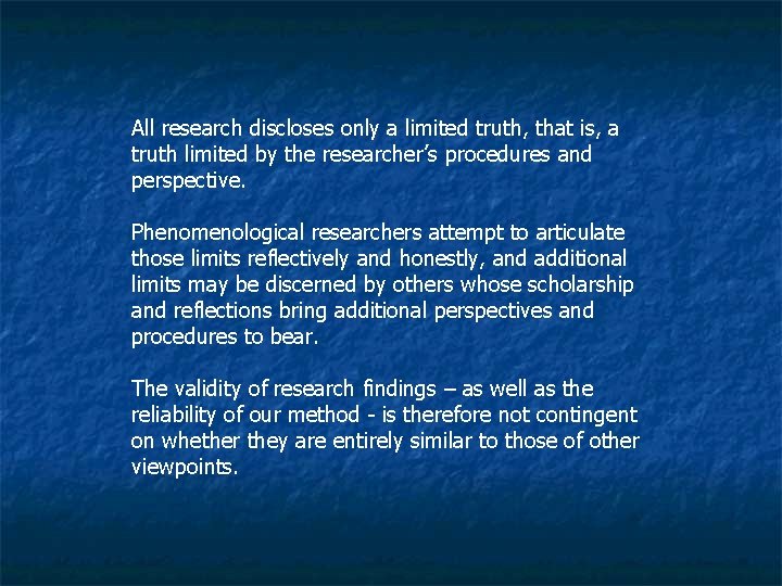 All research discloses only a limited truth, that is, a truth limited by the