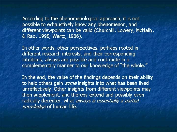 According to the phenomenological approach, it is not possible to exhaustively know any phenomenon,