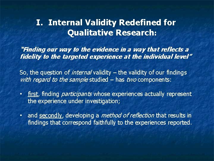 I. Internal Validity Redefined for Qualitative Research: “Finding our way to the evidence in