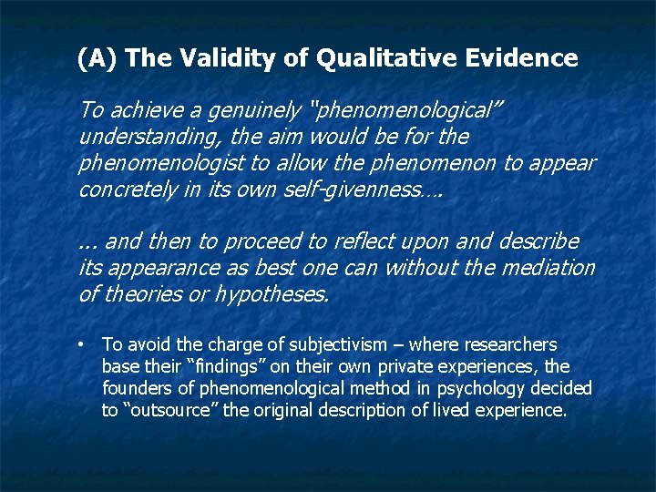 (A) The Validity of Qualitative Evidence To achieve a genuinely “phenomenological” understanding, the aim